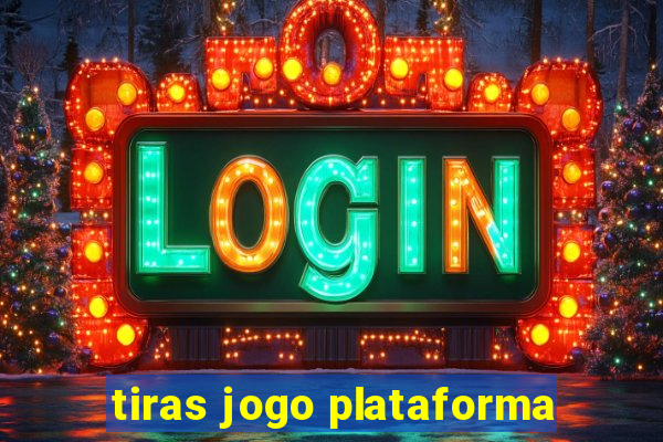 tiras jogo plataforma